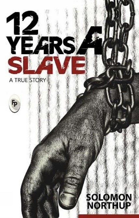 Twelve Years a Slave : A True Story